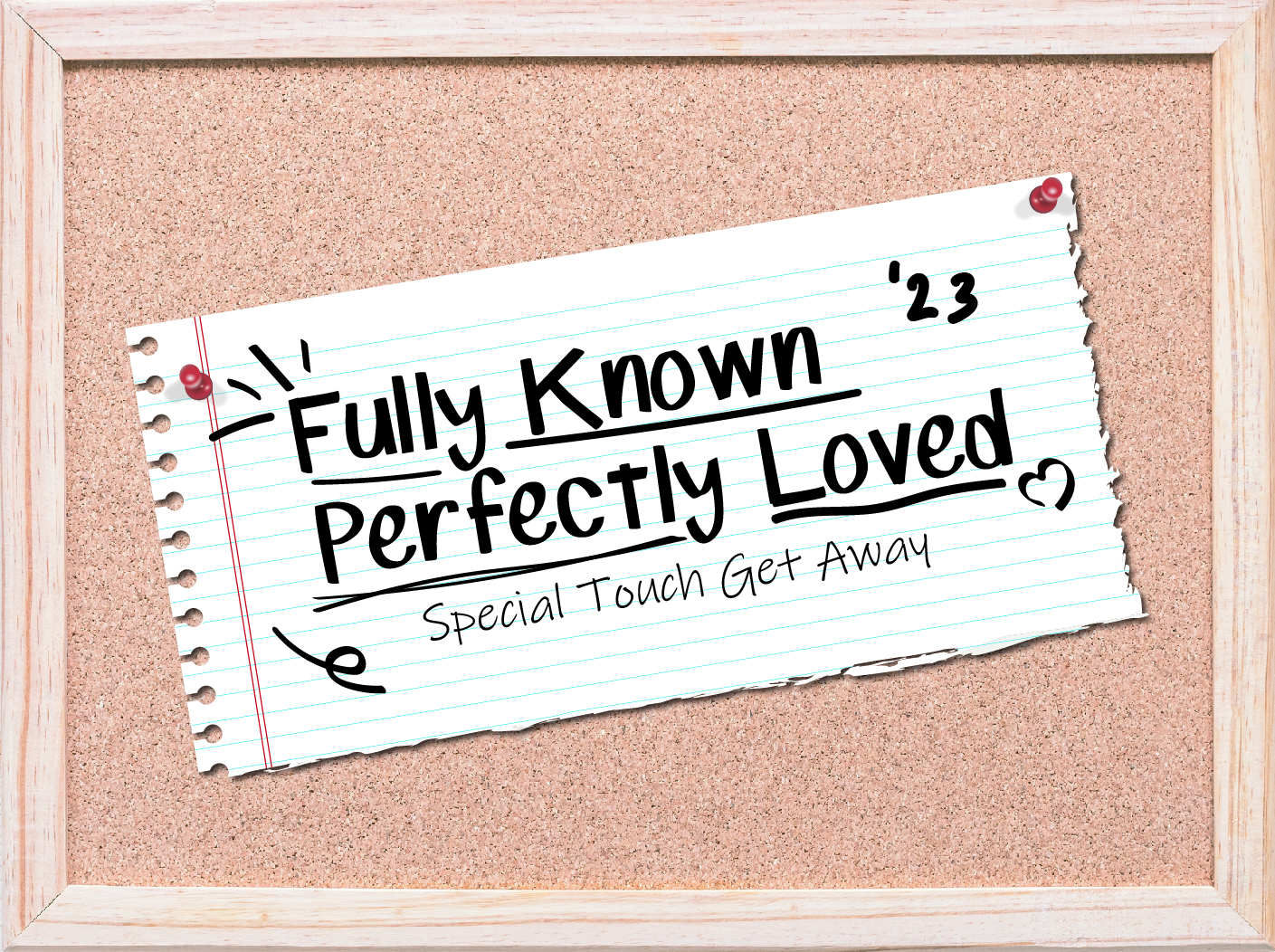 Fully Known Perfectly Loved Special Touch Get Away